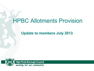 HPBC Allotments Provision
Update to members July 2013
 
