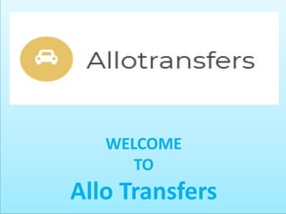 WELCOME
TO
Allo Transfers
 