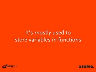 It's mostly used to
store variables in functions

 