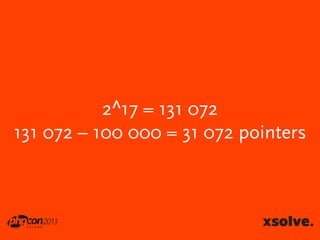 2^17 = 131 072
131 072 – 100 000 = 31 072 pointers

 