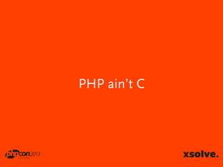 PHP ain’t C

 