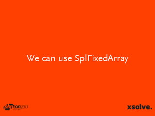 We can use SplFixedArray

 