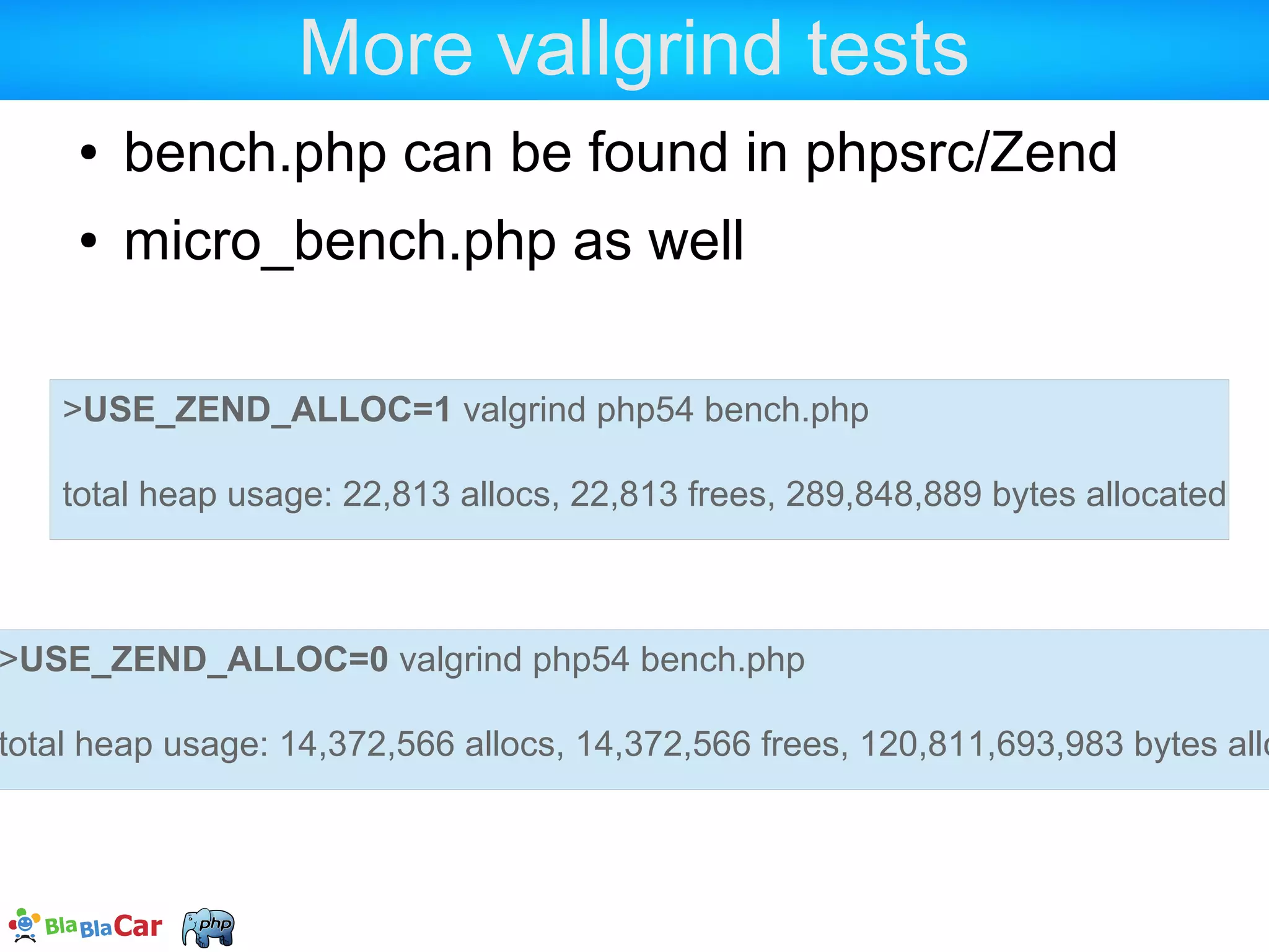 ini_set('memory_limit', -1); // unlimited memory function get_mem_stats() { printf("Memory usage %.2f Kbn", memory_get_usage() / 1024); if ($segSize = getenv('ZEND_MM_SEG_SIZE')) { printf("Heap segmentation : %d segments of %d bytes (%d Kb used)n", memory_get_usage(1)/$segSize, $segSize, memory_get_usage(1)/1024); } } get_mem_stats(); $a = str_repeat('a', 1024*1024*10); // 10 Mb get_mem_stats(); Adjusting heap segment size 