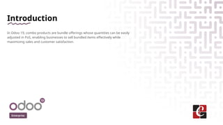 Introduction
In Odoo 19, combo products are bundle offerings whose quantities can be easily
adjusted in PoS, enabling busi...