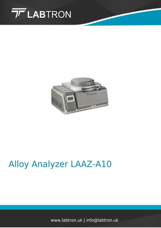 Alloy Analyzer LAAZ-A10
www.labtron.uk | info@labtron.uk
 