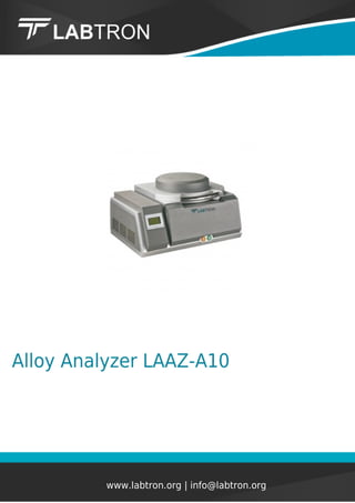 Alloy Analyzer LAAZ-A10
www.labtron.org | info@labtron.org
 