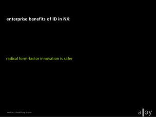Alloy NX Industrial Design