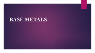 BASE METALS
 
