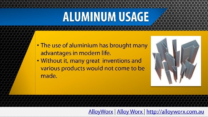 AlloyWorx.com.au - the benefits and weaknesses of aluminium