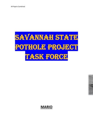 All Papers Combined
Savannah State
Pothole Project
Task Force
MARIO
 