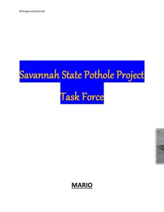 All PapersCombined
Savannah State Pothole Project
Task Force
MARIO
 