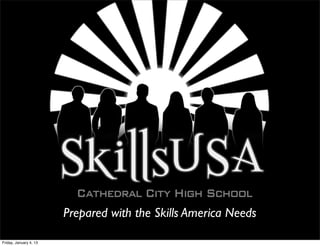 Prepared with the Skills America Needs

Friday, January 4, 13
 