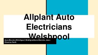 Allplant Auto
Electricians
WelshpoolAuto Electrics Welshpool,Welshpool Auto Electrics , Auto
Electrics Perth
 