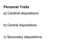 Cardinal Disposition Examples Allport’s Trait Theory,Cattell's 16 PF.pptx