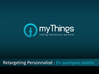 Retargeting Personnalisé : En quelques points
 