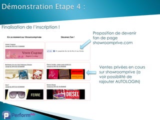 Finalisation de l’inscription !
                                  Proposition de devenir
                                  fan de page
                                  showroomprive.com




                                     Ventes privées en cours
                                     sur showroomprive (a
                                     voir possibilité de
                                     rajouter AUTOLOGIN)
 