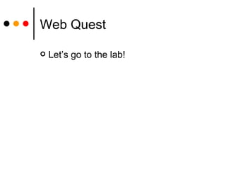 Web Quest Let’s go to the lab! 