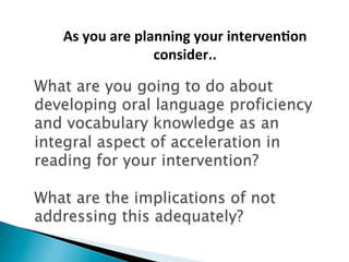 As	
  you	
  are	
  planning	
  your	
  interven'on	
  
consider..	
  
 