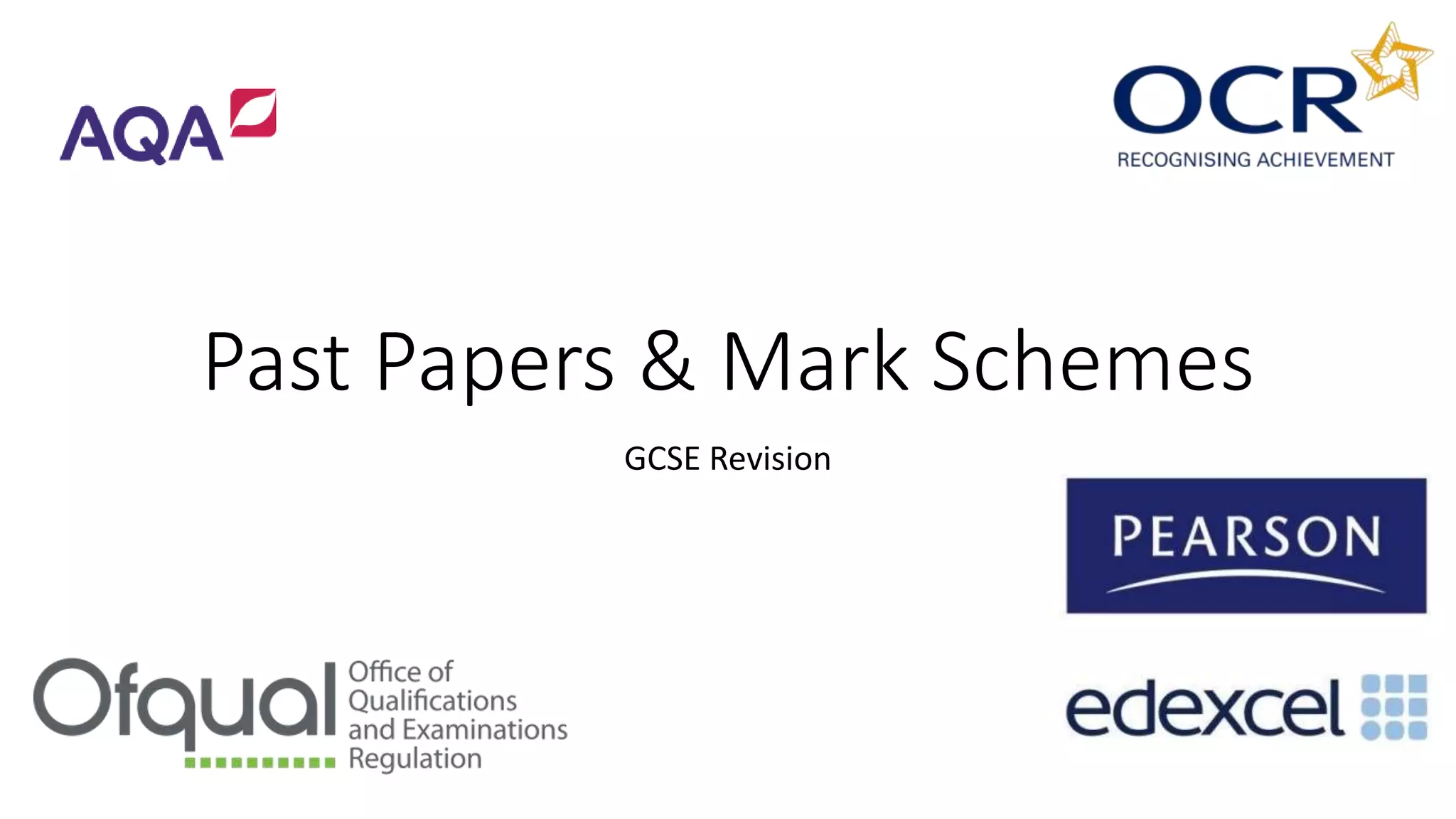 Past Papers & Mark Schemes
GCSE Revision
 