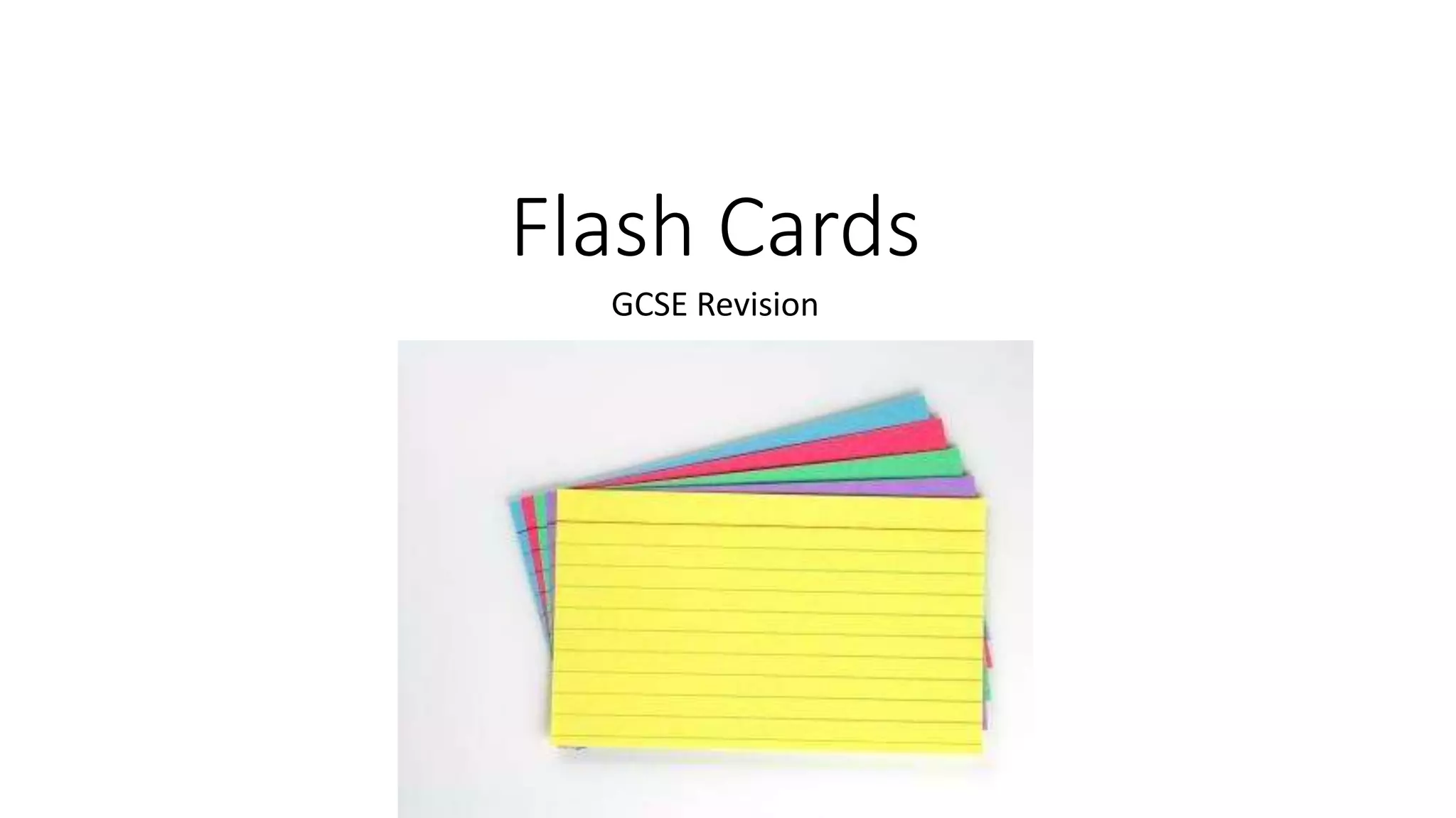 Flash Cards
GCSE Revision
 
