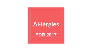 Al·lèrgies
PDR 2017
 
