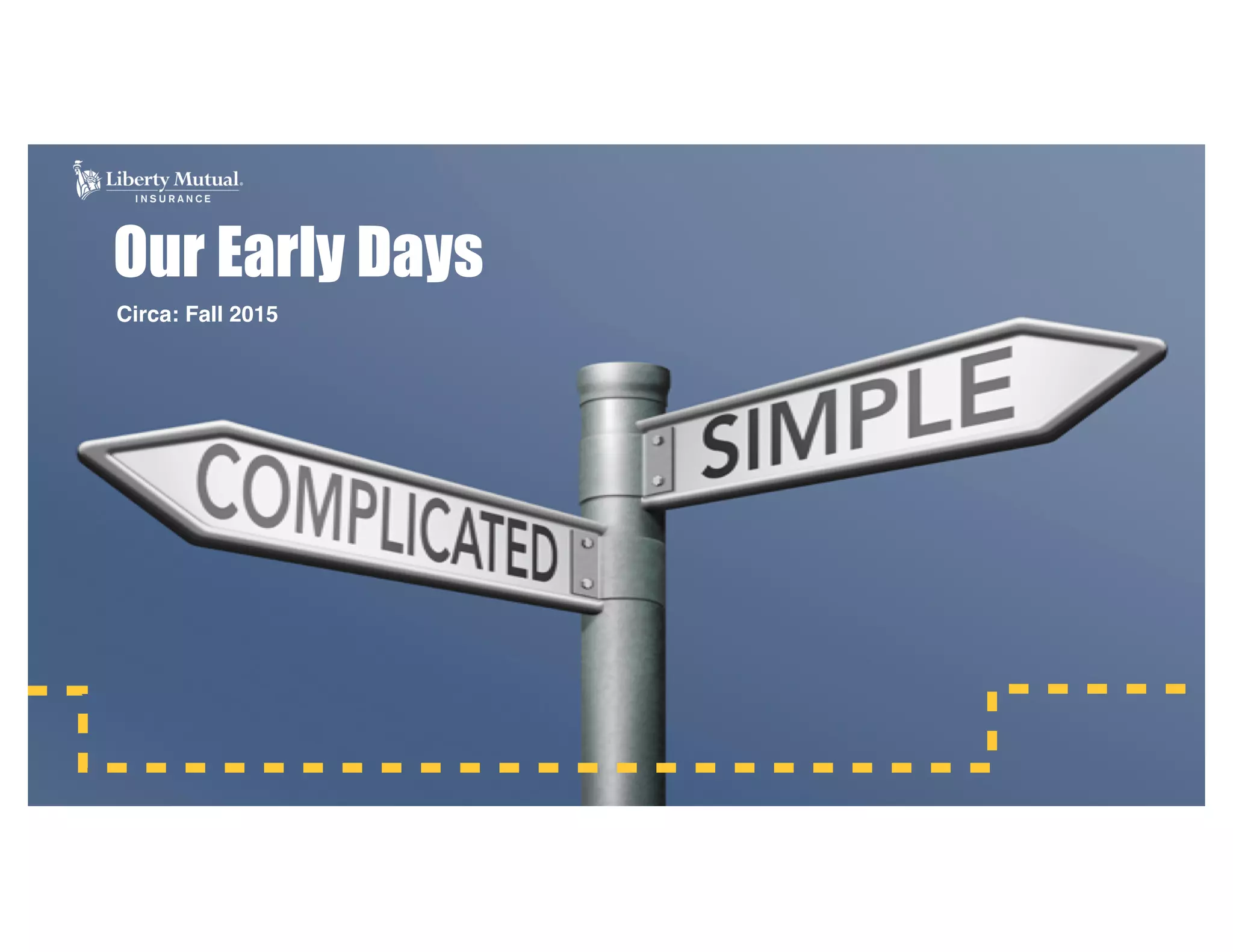 Circa: Fall 2015
Our Early Days
 