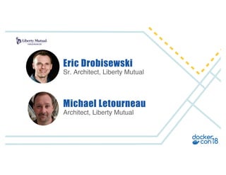 Sr. Architect, Liberty Mutual
Eric Drobisewski
Architect, Liberty Mutual
Michael Letourneau
 