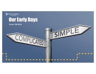 Circa: Fall 2015
Our Early Days
 