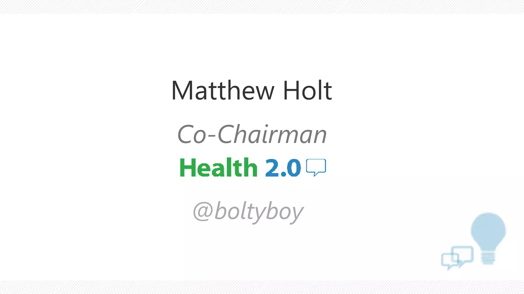 Matthew Holt
Co-Chairman
@boltyboy
 