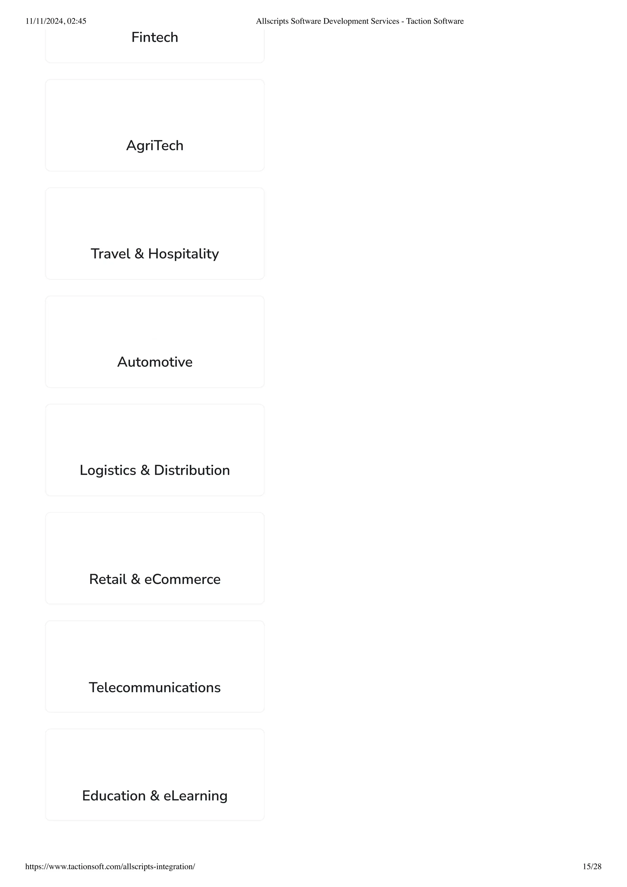 Fintech
AgriTech
Travel & Hospitality
Automotive
Logistics & Distribution
Retail & eCommerce
Telecommunications
Education & eLearning
11/11/2024, 02:45 Allscripts Software Development Services - Taction Software
https://www.tactionsoft.com/allscripts-integration/ 15/28
 