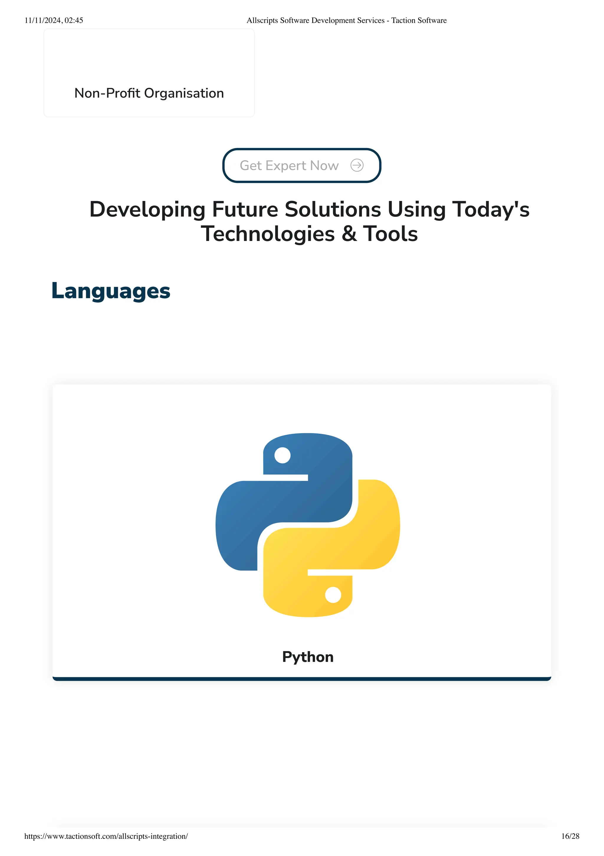 Non-Profit Organisation
Get Expert Now 
Developing Future Solutions Using Today's
Technologies & Tools
Languages
Python
11/11/2024, 02:45 Allscripts Software Development Services - Taction Software
https://www.tactionsoft.com/allscripts-integration/ 16/28
 