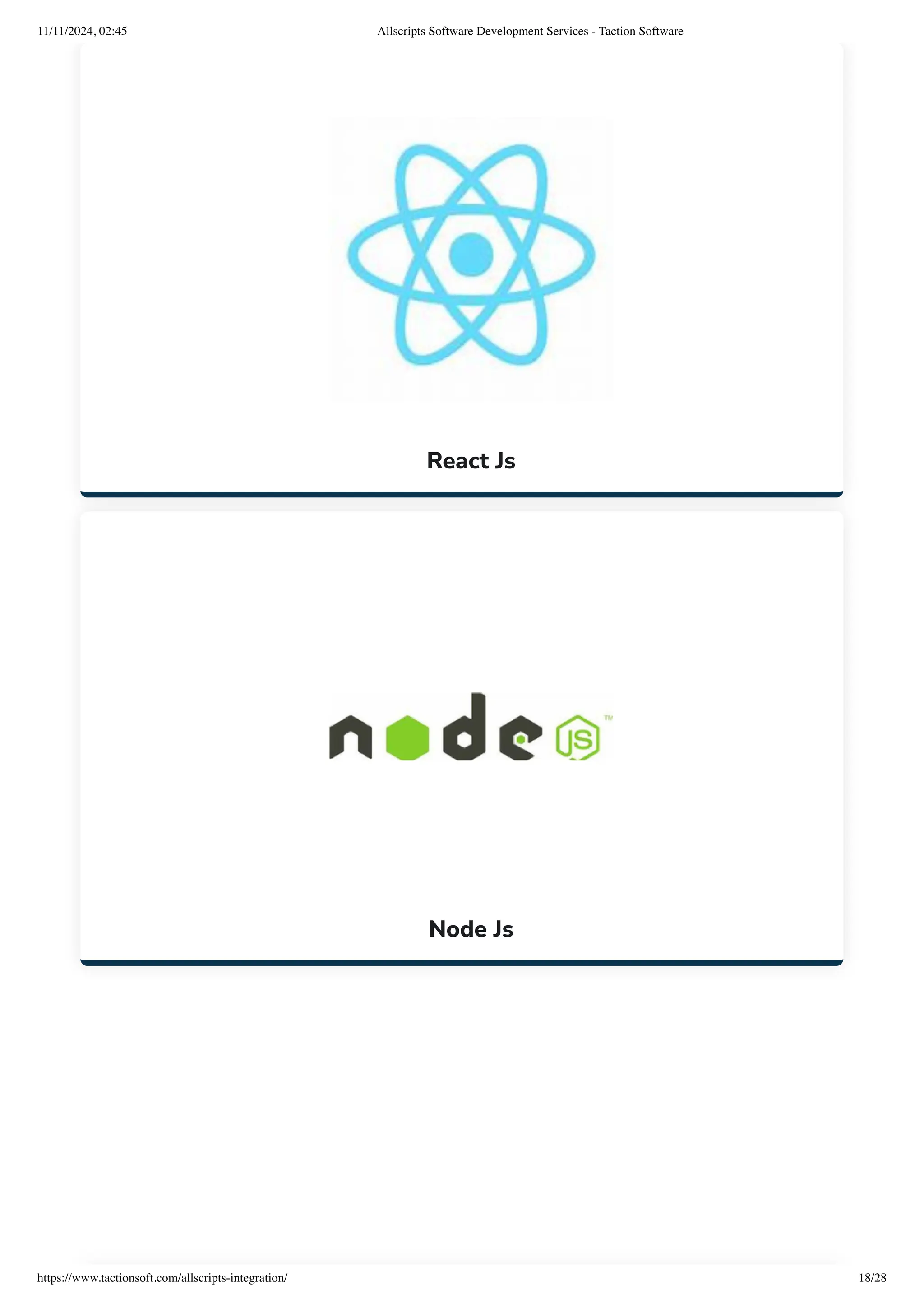 React Js
Node Js
11/11/2024, 02:45 Allscripts Software Development Services - Taction Software
https://www.tactionsoft.com/allscripts-integration/ 18/28
 
