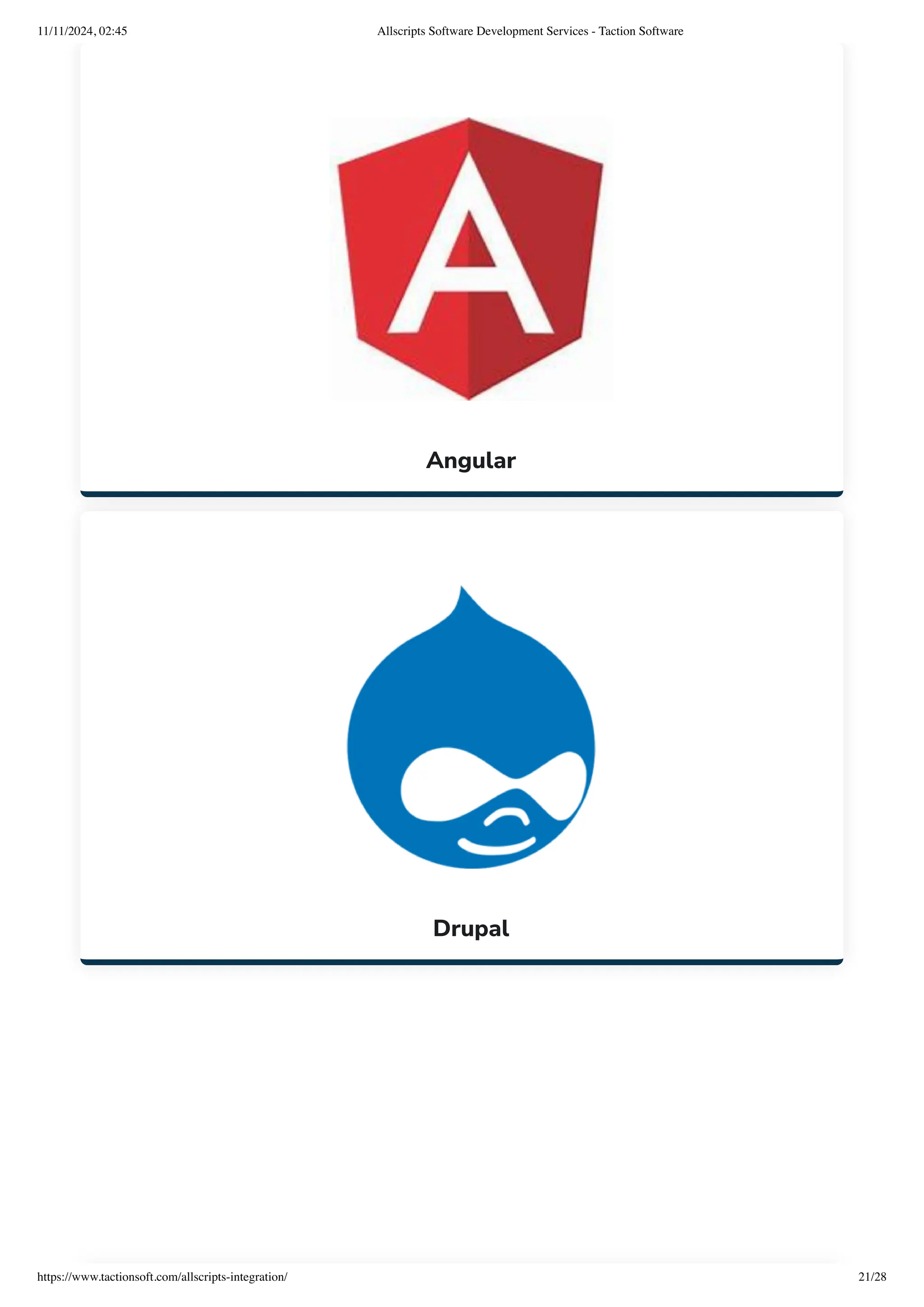 Angular
Drupal
11/11/2024, 02:45 Allscripts Software Development Services - Taction Software
https://www.tactionsoft.com/allscripts-integration/ 21/28
 