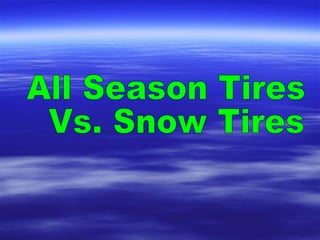 All Season Tires Vs. Snow Tires 