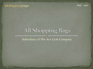Subsidiary of The Ace Card Company
Estd. - 1970
 