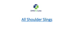 All Shoulder Slings
 