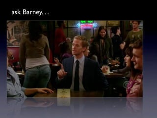 ask Barney. . .
 