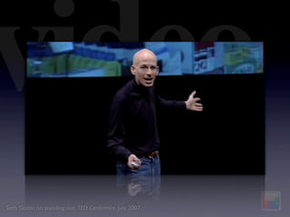 video
Seth Godin on standing out, TED Conference, July 2007
 
