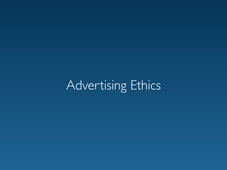 Advertising Ethics
 