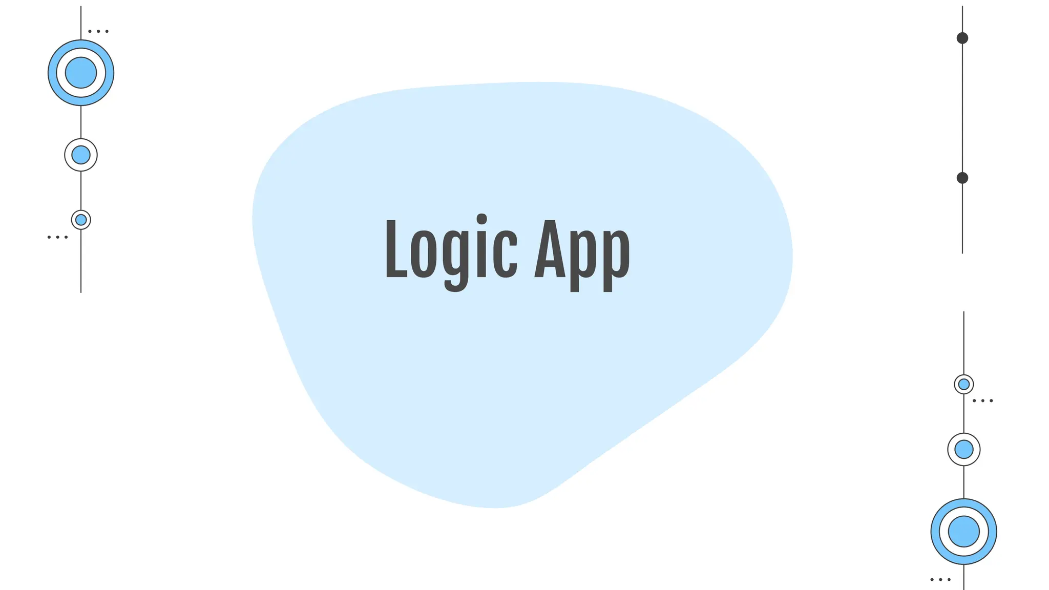 Logic App
 