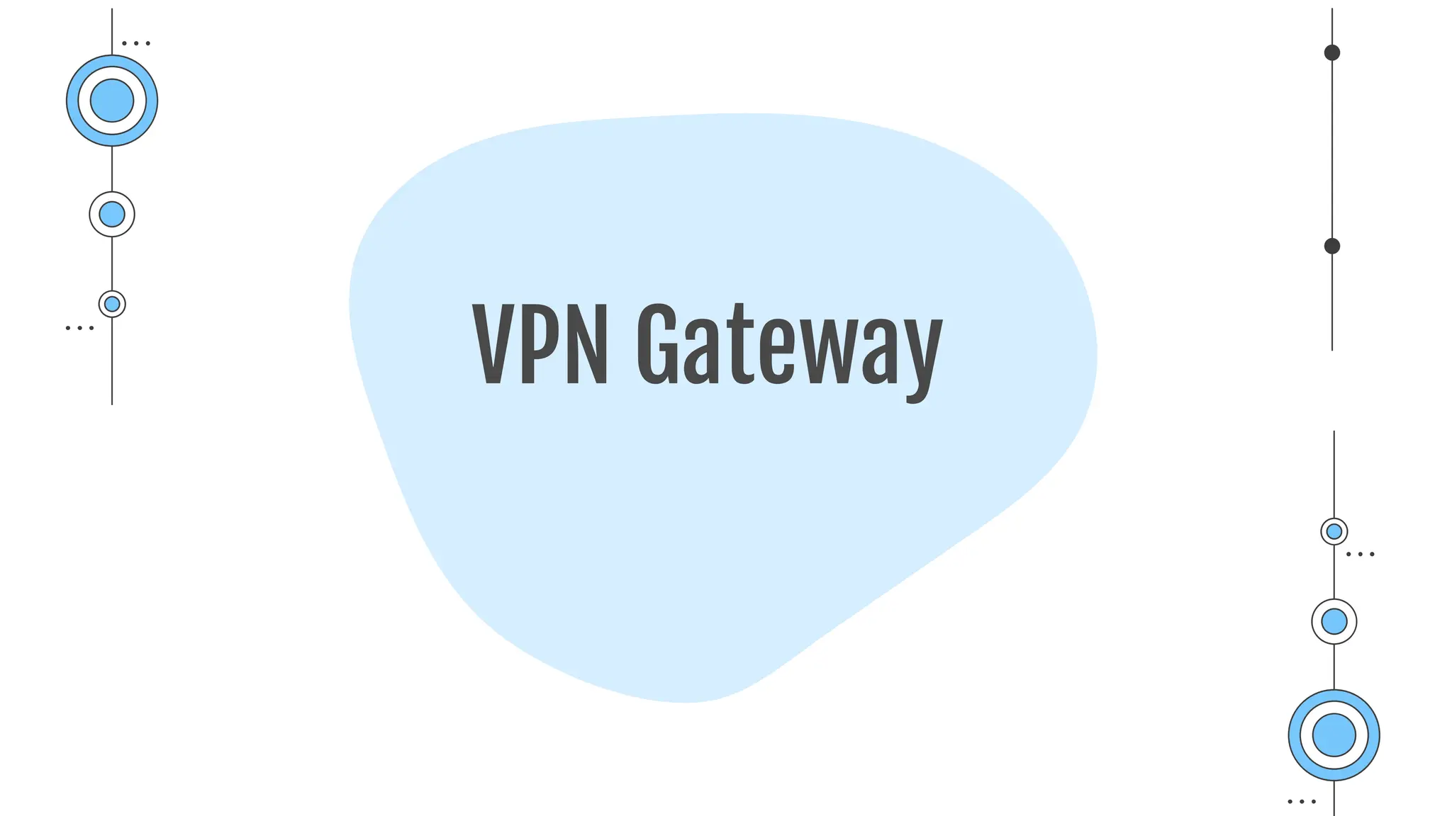 VPN Gateway
 