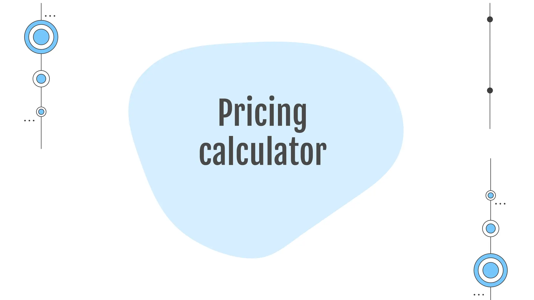 Pricing
calculator
 