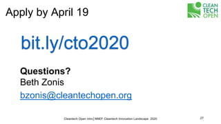 Questions?
Beth Zonis
bzonis@cleantechopen.org
27
bit.ly/cto2020
Apply by April 19
Cleantech Open intro│MItEF Cleantech Innovation Landscape 2020
 