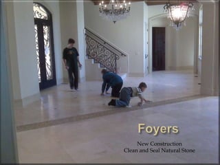 FoyersNew Construction Clean and Seal Natural Stone