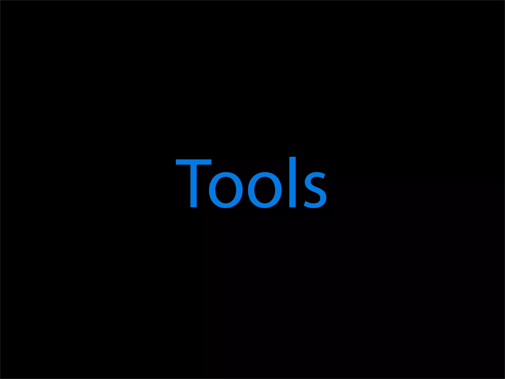 Tools
 
