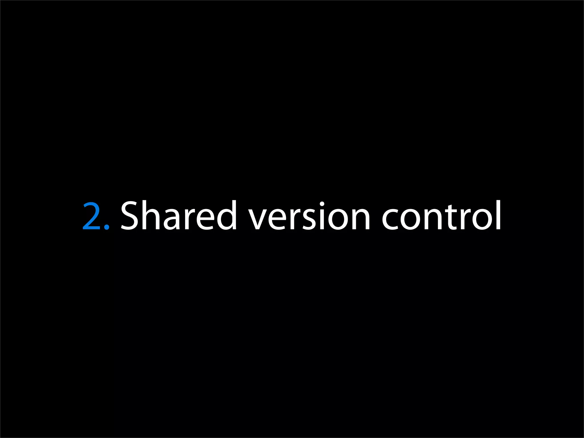 2. Shared version control
 