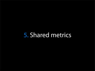 5. Shared metrics
 