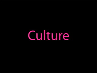 Culture
 