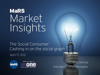 The Social Consumer: Cashing in on the social graph - MaRS Market Insights