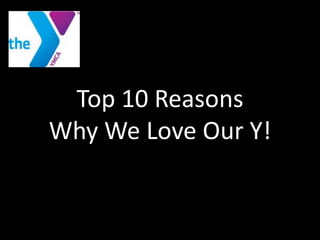 Top 10 Reasons Why We Love Our Y! 